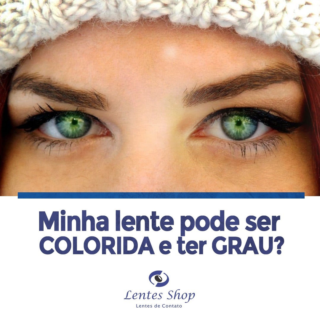 Minha lente pode ser colorida e ter grau?